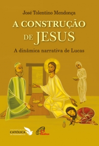 A construção de Jesus: a dinâmica narrativa de Lucas