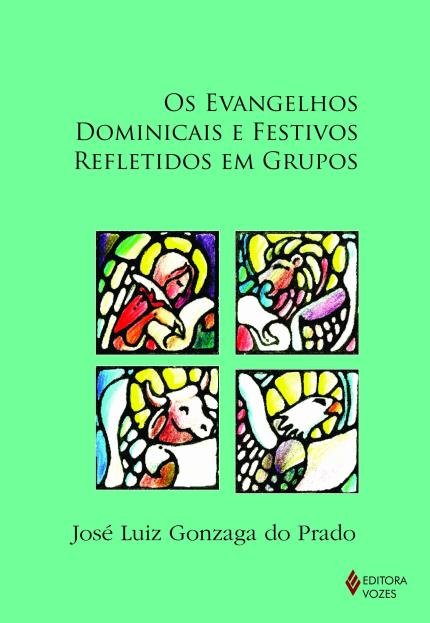 Os Evangelhos Dominicais e Festivos Refletidos em Grupos